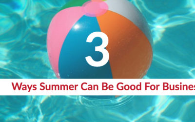 Three Ways Summer Can Be Good For Business