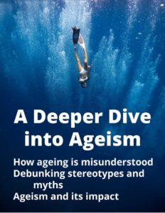 Woman with flippers and mask diving into deep, dark blue water. With the words, A Deeper Dive into Ageism, How ageing is misunderstood, Debunking stereotypes and myths, Ageism and its impact.